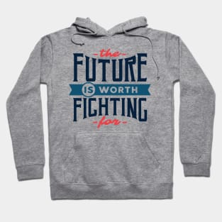The Future Is Worth Fighting Hoodie